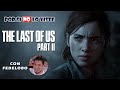 Por si no lo viste: The Last Of Us Parte 2 (Feat. Fedelobo)