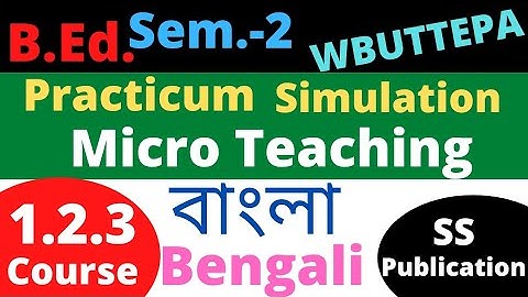 B.Ed. (Sem-2) Bengali Micro teaching  Practicum / বাংলা সিমুলেশন / Course: 1.2.3 (SS Pub.) WBUTTEPA