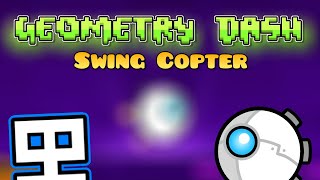 Swing Copter Levels - Geometry Dash (2.1)