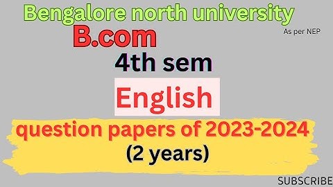 B.com|4th sem|English|question papers of 2023-2024|bangalore North university|As per NEP