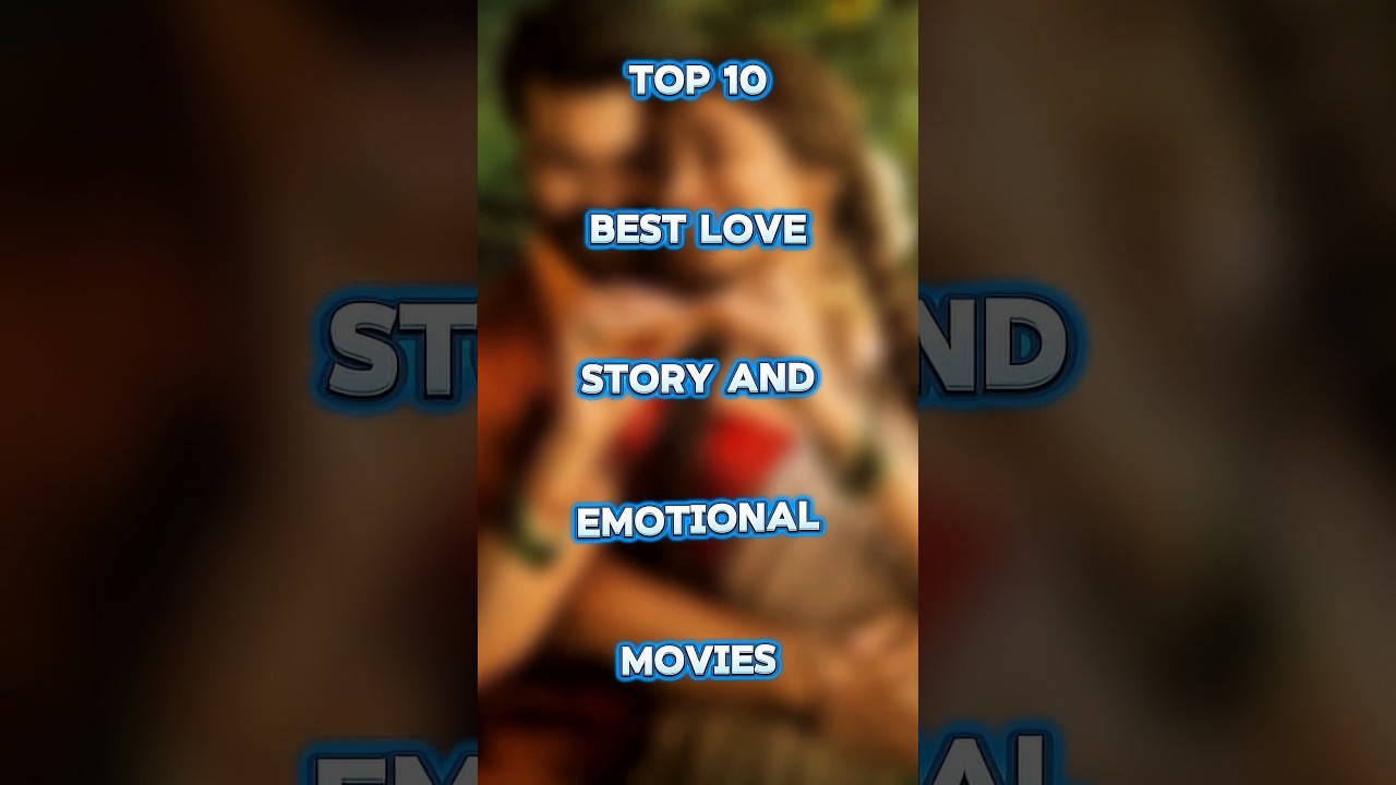 Top 10 Best ❤️‍🩹 |Love Story And 🍿| Emotional Movies 🎥