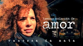 Vanessa da Mata - Apenas Mais Uma De Amor (Webclipe Oficial) chords