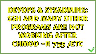 DevOps & SysAdmins: SSH and many other programs are not working after chmod -r 755 /etc