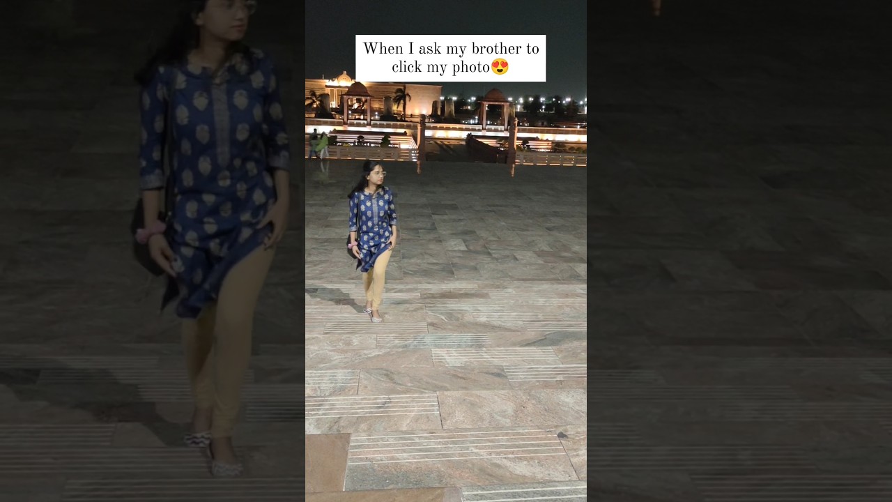 how my brother clicks a picture of me 🤭 