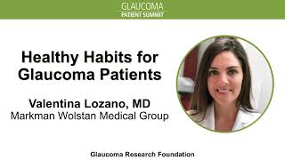 Healthy Habits for Glaucoma Patients  Valentina Lozano, MD
