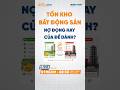 Tồn kho bất động sản - Nợ đọng hay của để dành? | StockChat