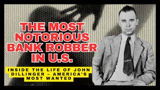 The Most Notorious Bank Robber in U.S. History– The Untold Story of John Dillinger