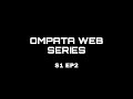 OMPATA WEB SERIES - EPISODE 2 (2020)