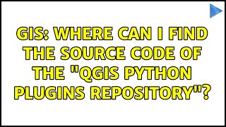 GIS: Where can I find the source code of the "QGIS Python Plugins Repository"?