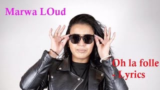 Video thumbnail of "Marwa Loud - Oh la folle ♫ Lyrics Karaoke Paroles"