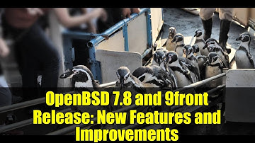 OpenBSD 7.8 and 9front Release: New Features and Improvements