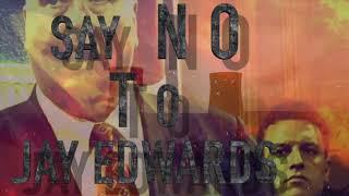 Say NO to Jay Edwards!