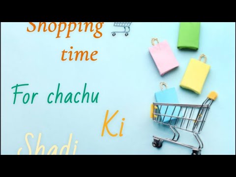 #weddingshopping chachu ki shadi - YouTube