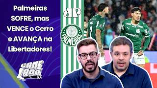 "EU VOU FALAR! TÁ CADA VEZ MAIS CLARO que o PALMEIRAS..." VITÓRIA SOBRE CERRO na LIBERTADORES!