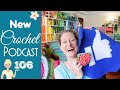 The Wip, the Tip, and the Slip! - New Crochet Podcast 106