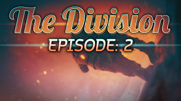The Division: S1: Episode 2: BIG EXPLOSION!!!