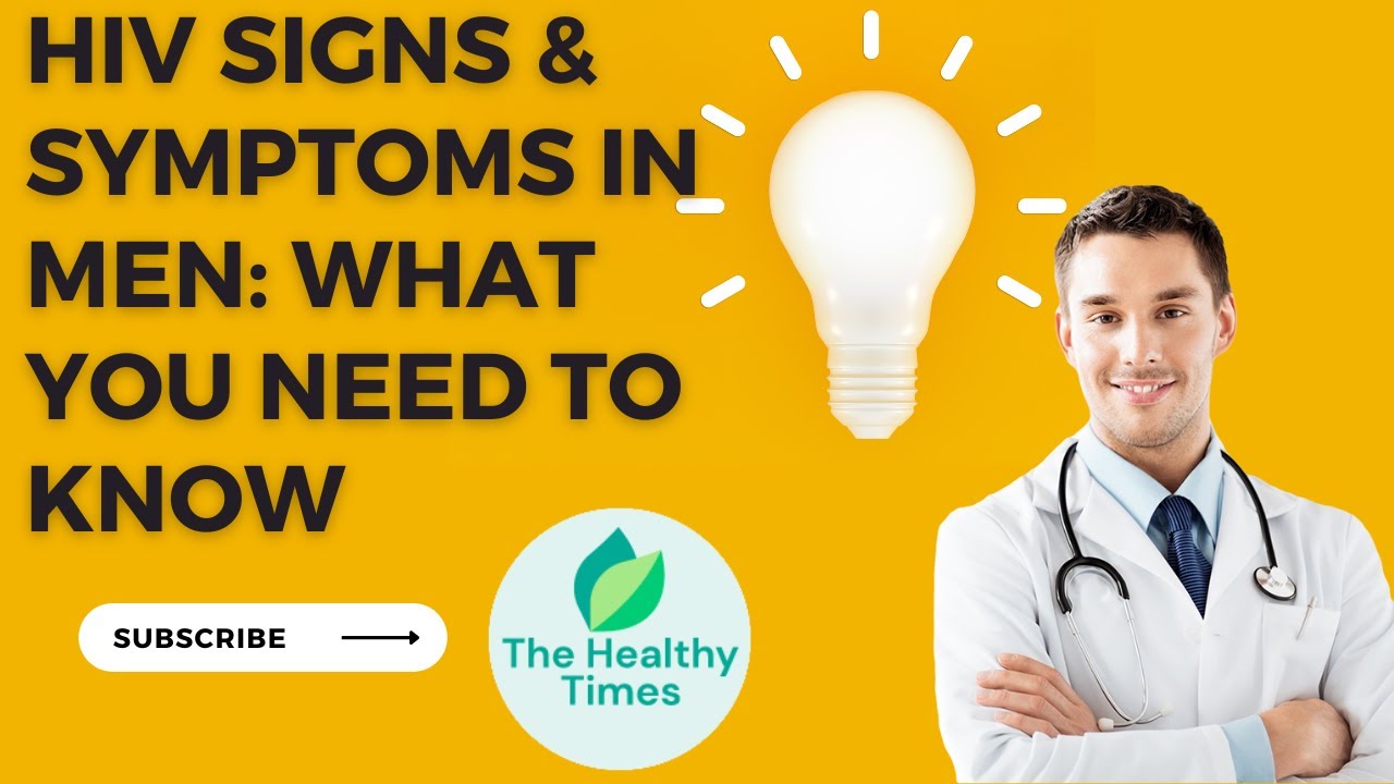 HIV Signs and Symptoms in Men: What You Need to Know - YouTube