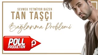 TAN TAŞÇI - BAĞLANMA PROBLEMİ  ( OFFICIAL AUDIO ) Resimi