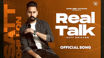 Real Talk ( Full Video ) Satt Dhillon | Kuldeep Rathorr | Akash Jandu | Latest Punjabi Songs 2022