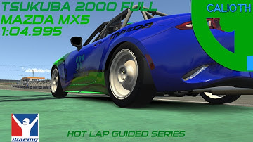 iRacing Hot Lap Guided Series | Fanatec Global MX5 Cup | Mazda MX5 at Tsukuba 2000 Full | 1:04.995