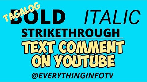 *BOLD* _ITALIC_ - STRIKETHROUGH- Text Comment on Youtube (TAGALOG)