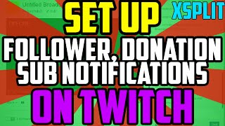 Twitch Follower Notification, Donation Alert, Subscriber Alert On Xsplit Tutorial - Twitch Alerts