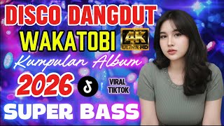 DISCO DANGDUT WAKATOBI 🔥 KUMPULAN ALBUM 2026 /VIRAL TIKTOK