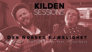 Yngvar Dundervik feat. Froya Myrx: Den norske kjærlighet | Kilden Session