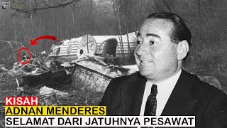 Sang Penyelamat Azan Turki ( Adnan Menderes ) Selamat dari Kecelakaan Pesawat Jet Viscount.