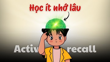 Cách ứng dụng Active Recall để GHI NHỚ mọi thứ SUỐT ĐỜI