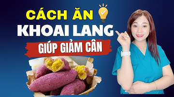 4 Cách ăn khoai lang giúp giảm cân. Mai Thuận Beauty Queen