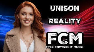 Unison – Reality | FCM – Free Copyright Music