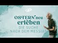 OSTERN NEU ERLEBEN | DIE SUCHE NACH DEM MESSIAS | HENNING KROKOW