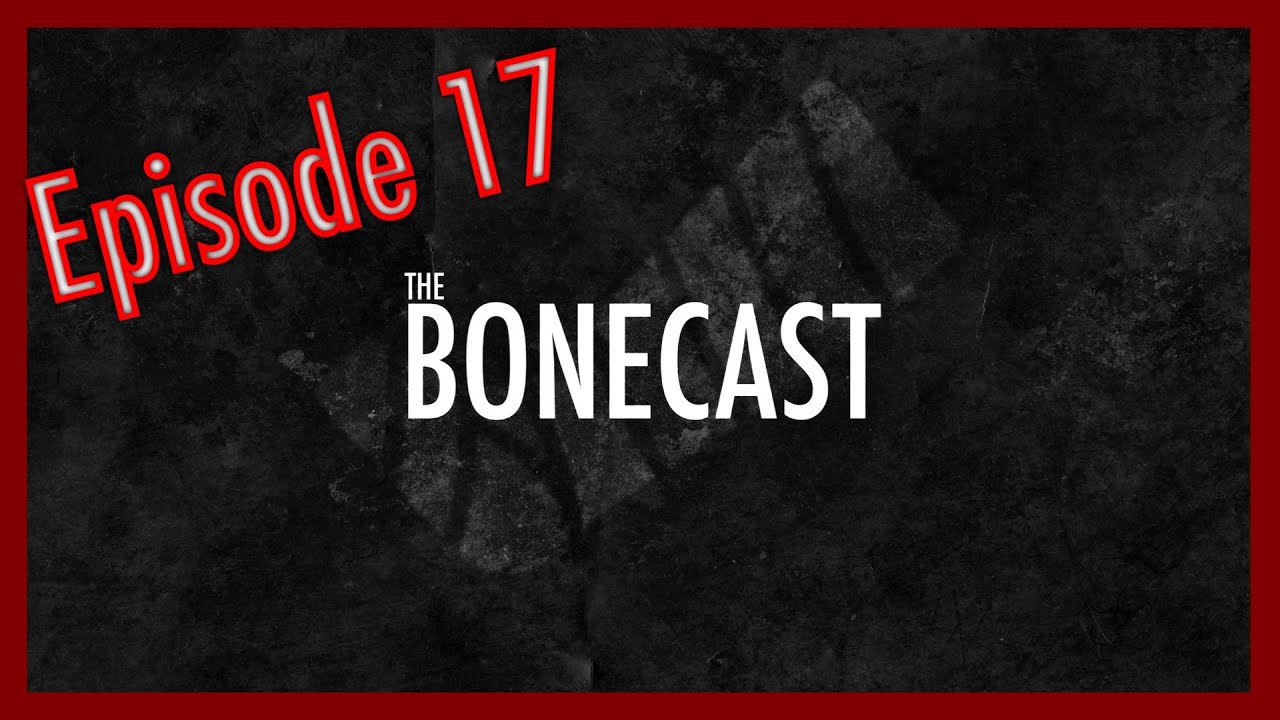 The Bonecast - S1 E17 - Hosted by Bonez Dubb