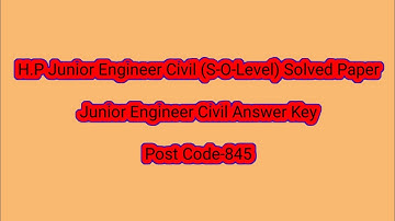 H.P Junior Engineer Civil (S-O-Level) Solved | Paper, Junior Engineer Civil Answer Key,Post Code-845