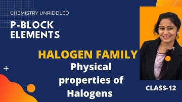P-block Elements || Physical properties of Halogens || Class-12 || C.B.S.E