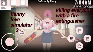 K*Lling Everyone With A Fire Extinguisher- Flanny Love Simulator 2 + Link💜