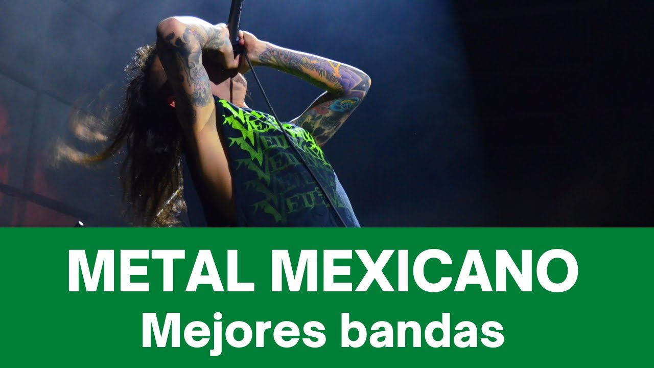 TOP 7 MEJORES BANDAS DE METAL MEXICANO YouTube TOP 7 MEJORES BANDAS DE METAL MEXICANO YouTube