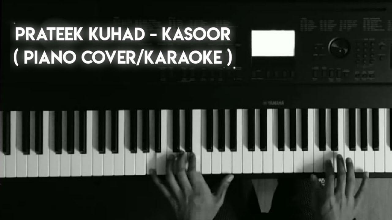 PRATEEK KUHAD   KASOOR   PIANO COVERKARAOKE