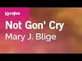 Not Gon' Cry - Mary J. Blige | Karaoke Version | KaraFun