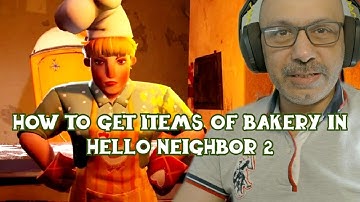 HOW TO GET ITEMS OF BAKERY #gaming #helloneighbor #helloneighbor2