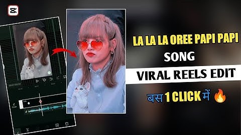 La La La Oree Papi Papi Song Trending Reels Editing | Adjust Filter Viral Reel Edit" JUST ONE CLICK🔥