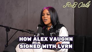 How Alex Vaughn Signed With Love Renaissance | The R&B ONLY Show