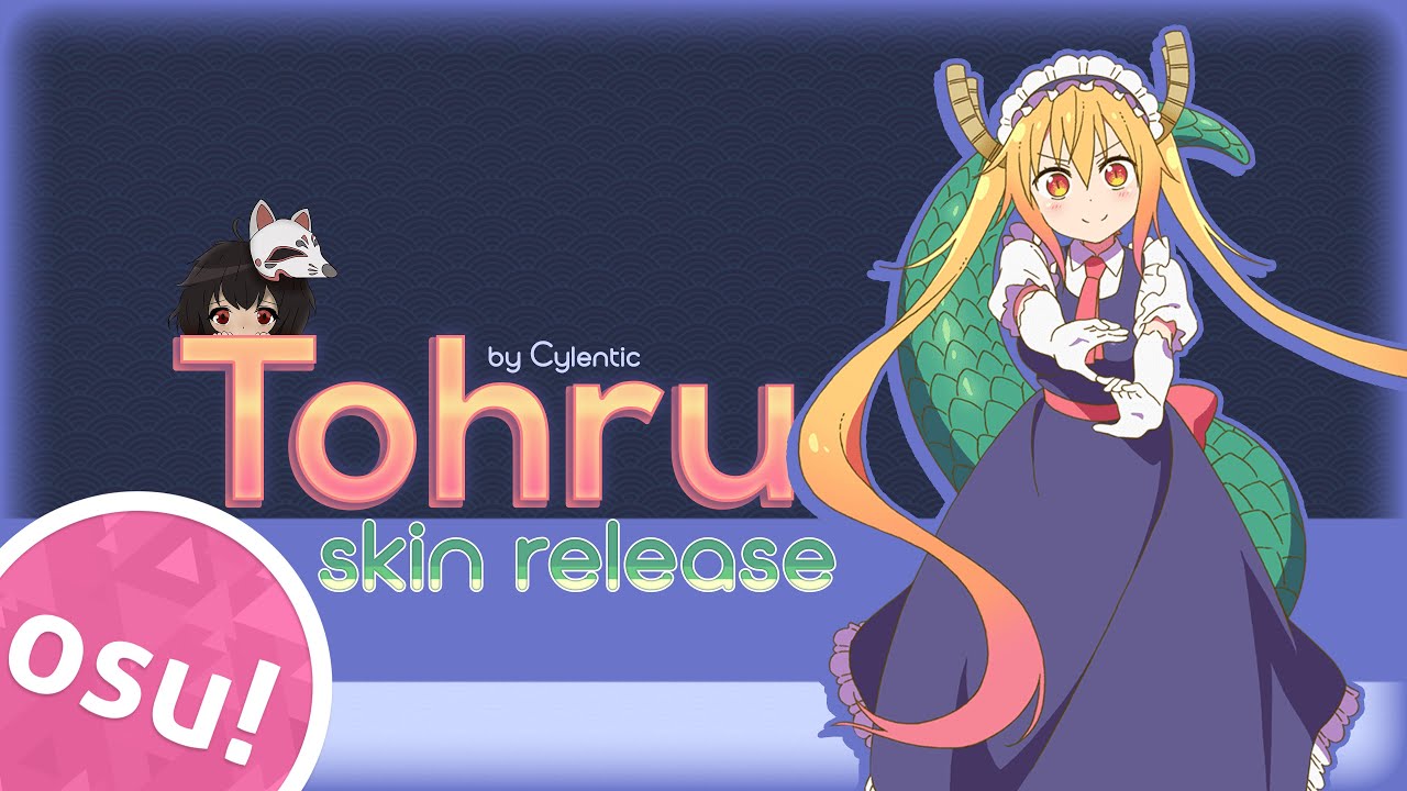 Tohru (Kobayashi's Dragon Maid) - osu! Skin Release