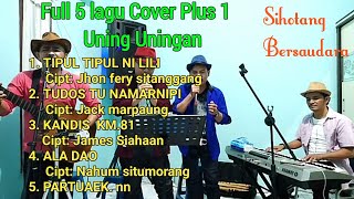 Full 5 lagu cover SIHOTANG BERSAUDARA|| plus 1 Uning uningan