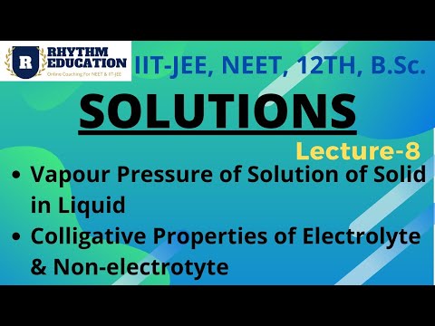 Solution (Lecture-8): Colligative Properties of Electrolyte & Non-electrolytes | Rhythm Education