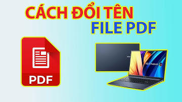 Cách Đổi Tên File Pdf | Đổi Tên File PDF Trên Máy Tính