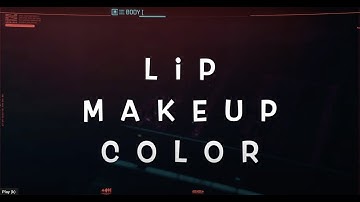 Cyberpunk 2077 - Lip Makeup Color Character Creation Attributes - Feminine Appearance