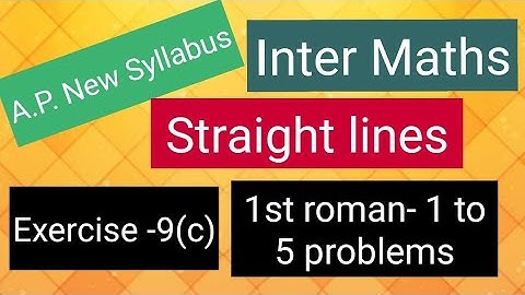 Inter Maths - A.P. New Syllabus- Straight lines - Exercise -9(c) - 1st roman - 1 to 5 problems