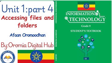 IT GRADE 9th UNIT 1 IN Afaan Oromoo/Accessing file and folders/Kutaa 9ffaa Part 4  Afaan Oromoodhan